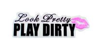 LOOK PRETTY PLAY DIRTY STICKER (SALE)